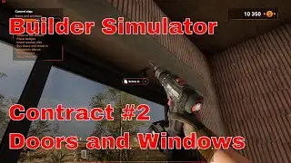Builder Simulator playthrough gameplay. Contract # 2, Door and Windows
