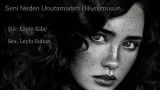 SENİ NEDEN UNUTAMADIM BİLİYORMUSUN