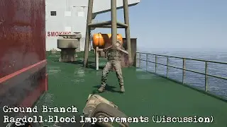 Ground Branch (V1035 CT) - Ragdoll+Blood Improvements (Discussion)