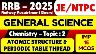 Atomic Structure & Periodic Table MCQS | Physics General Science | RRB JE 2026 | RRB NTPC 2026 | RRB