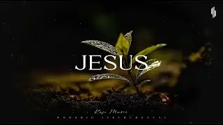 JESUS - Soaking worship instrumental | Prayer and Devotional