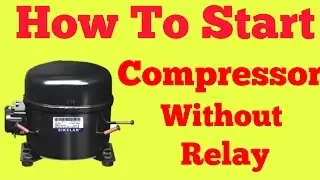 Compressor Direct Start Without Relay