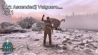 My Brand New Adventure Begins |Ark Ascended Valguero| [Episode 1]