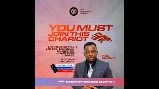 YOU MUST JOIN THIS CHARIOT - BY PROPHET GEORGE CLOTTEY