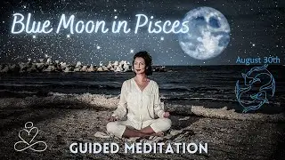 🌚FULL BLUE MOON on 30th of August 2023 in Pisces ♓| Guided Meditation