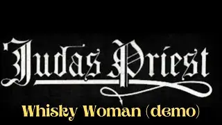 JUDAS PRIEST | WHISKY WOMAN DEMO (VICTIM OF CHANGES)