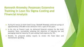 Kenneth Kremsky Delivered Financial Analysis for Kraft Austerity Team