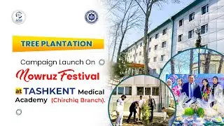 Tree Plantation Campaign Launch on Nowruz Festival at Tashkent Medical Academy (Chirchik) Branch