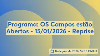 Programa: OS Campos est&atilde;o Abertos - 15/01/2026 - Reprise