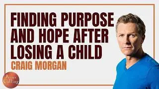 Craig Morgan: Finding Purpose and Hope After Losing a Child
