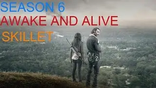 The Walking Dead-Season 6 Tribute-AWAKE AND ALIVE-SKILLET