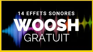 Woosh: 14 effets sonores gratuits pour tes vid&eacute;os !