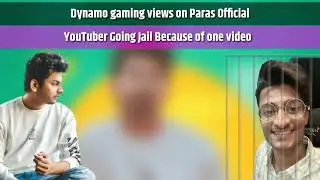 Dynamo gaming views on Paras official || YouTuber Arrested By Police || #paras singh youtuber