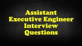 Assistant Executive Engineer Interview Questions
