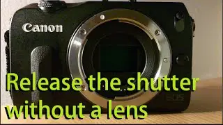 How To Release a Canon DSLR/Mirrorless Shutter Without Lens Attached