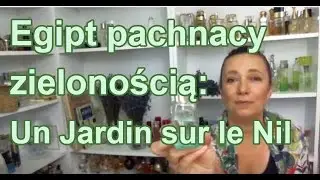 Un Jardin sur le Nil, czyli Egipt pachnący zielonością