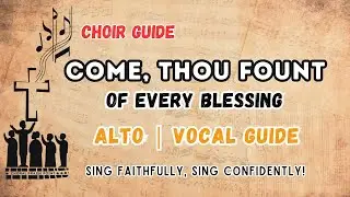 Come, Thou Fount of Every Blessing | Alto Vocal Guide