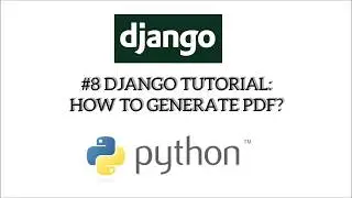 #8 Django Tutorial: How to Generate PDF ?