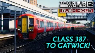 CLASS 387 TO GATWICK! | Train Sim World 2: Rush Hour | London Commuter