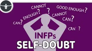 Why Self-Doubt Cripples INFPs: And, How to Overcome it.