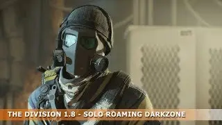 The Division 1.8 - SOLO ROAMING DARKZONE 7,8,9