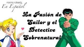 El Pasión de la Sailor y el Detective Sobrenatural (Demo IA | Lyric) | Norma Roberts en Español 
