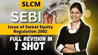 SEBI (Issue of Sweat Equity) Regulation 2002 | Chapter 10 Full Revision | SLCM | CS Executive