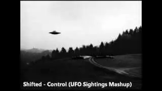 Shifted - Control (UFO Sightings Mashup)