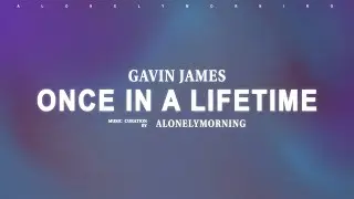 Gavin James - Once in a Lifetime (Lyrics)