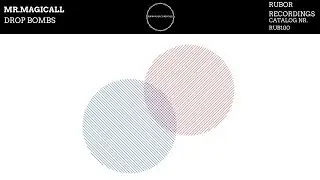 Mr.Magicall - Drop Bombs (Available August 7) Rubor Recordings