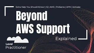 Beyond AWS Support | Extra Help You Should Know | IQ | AMS | Activate | APN | ProServe