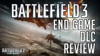 Battlefield 3: End Game DLC Review! Dirt Bikes, Opinions and Dropships!