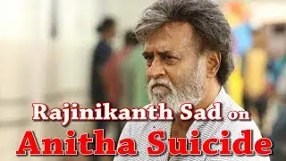 Rajinikanth Sad on Anitha Suicide