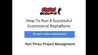 Digital Juggler Ecommerce Replatforming Series &ndash; Project Management