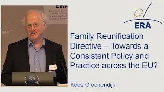 Family Reunification Directive &ndash; Towards a Consistent Policy and Practice across the EU?