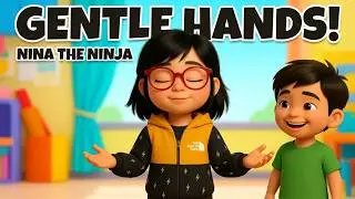 Educational videos - the Ninja Learns Gentle Hands | A Social Story for Kids