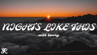 Witt Lowry - Nights Like This (Lyrics)
