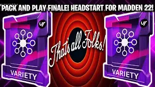 PACK AND PLAY FINALE! GETTING A HEADSTART ON MADDEN 22! | MADDEN 21 ULTIMATE TEAM