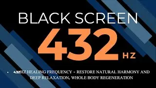 432Hz Healing Frequency &ndash; Restore Natural Harmony and Deep Relaxation, Whole Body Regeneration