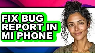 How to Fix Bug Report in Mi Phone (easy Method)
