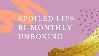 SpoiledLips Cosmetics Sub Unboxing 😍