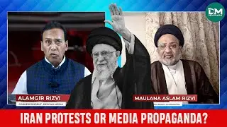 Iran Protests or Media Propaganda? Maulana Aslam Rizvi on Khamenei & Global Narrative