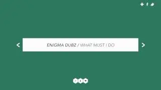 Enigma Dubz - What Must I Do