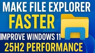 Make Windows 11 25H2 File Explorer Faster | Fix Slow File Explorer