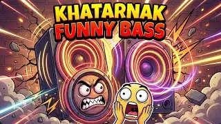 😂💀 KHATARNAK FUNNY BASS SONG 2025 | Meme Phonk | Hard Bass Comedy Anthem