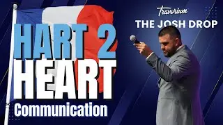 Hart 2 Heart | The Josh Drop : Communication