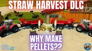 STRAW HARVEST DLC - WHY MAKE PELLETS?? - Farming Simulator 22