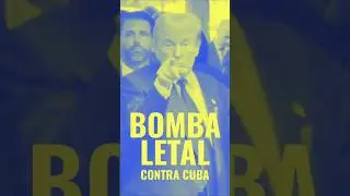 Bomba Letal contra Cuba