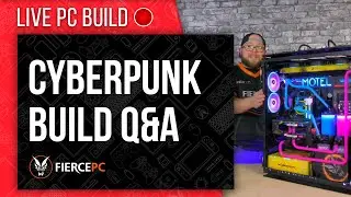 Live from Fierce HQ - Cyberpunk build Q&A