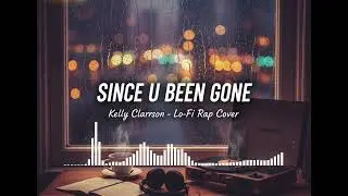 Since You Been Gone - Lo-fi Rap Cover